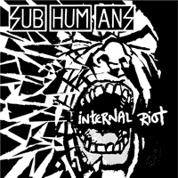 Subhumans - Internal Riot