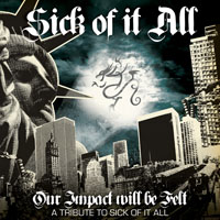 Our Impact Will Be Felt - A Tribute To Sick Of It All