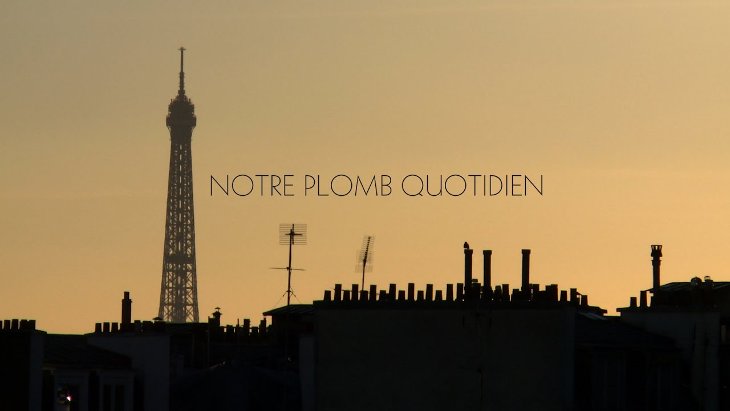 Notre plomb quotidien