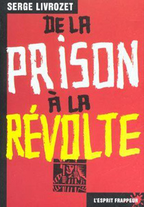 De la Prison à la révolte de Serge Livrozet (Politisation de révoltés, 1972)