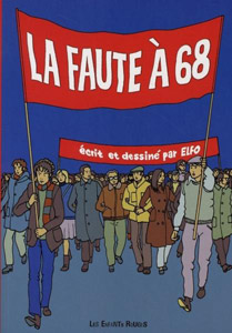 La Faute à 68 d'Elfo (Bande dessinée sur les mouvements étudiants d'extrêmes gauche, 2008)