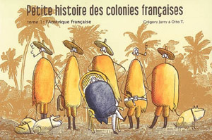 Petites histoire des colonies françaises - Tome 1 : l'Amérique française